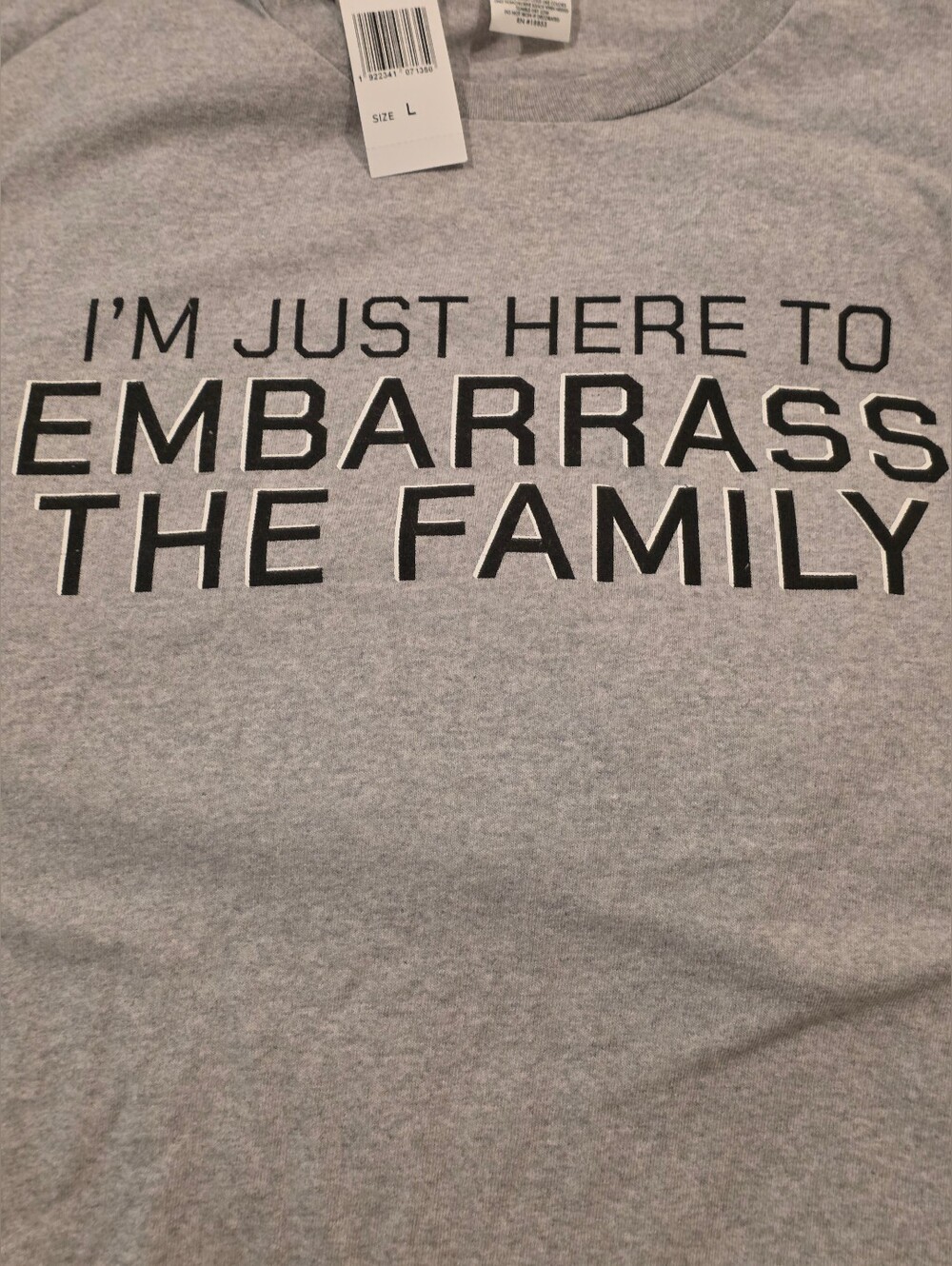I'm Just Here to Embarrass the Family Grey Graphic Art Print Tshirt -Unisex